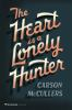 The heart is a lonely hunter by McCullers, Carson