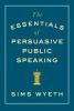 The_essentials_of_persuasive_public_speaking