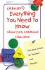 _Almost__everything_you_need_to_know_about_early_childhood_education__ba_book_of_lists_for_teachers_and_parents