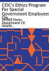 CDC_s_ethics_program_for_special_government_employees_on_federal_advisory_committees