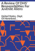 A_review_of_DHS__responsibilities_for_juvenile_aliens