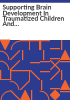 Supporting_brain_development_in_traumatized_children_and_youth