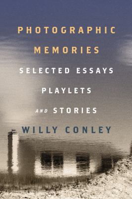 Photographic memories by Conley, Willy