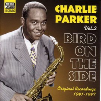 Parker__Charlie__Bird_On_The_Side__1941-1947_