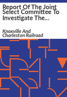 Report_of_the_Joint_Select_Committee_to_investigate_the_affairs_of_the_railroads_in_Tennessee