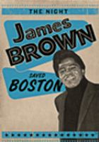 The_night_James_Brown_saved_Boston