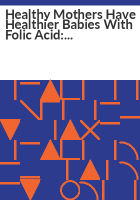 Healthy_mothers_have_healthier_babies_with_folic_acid