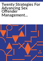 Twenty_strategies_for_advancing_sex_offender_management_in_your_jurisdiction