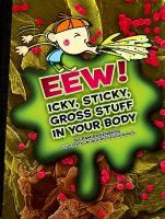 Eew__icky__sticky__gross_stuff_in_your_body
