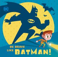 Be_brave_like_Batman_