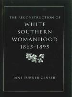 The_reconstruction_of_White_Southern_womanhood__1865-1895
