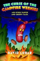 The curse of the campfire weenies, and other warped and creepy tales
