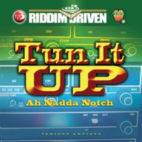 Riddim_Driven__Tun_It_Up_Ah_Nadda_Notch