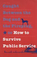 Caught_between_the_dog_and_the_fireplug__or__How_to_survive_public_service