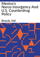 Mexico_s_narco-insurgency_and_U_S__counterdrug_policy