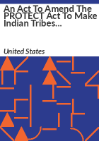 An_Act_to_Amend_the_PROTECT_Act_to_Make_Indian_Tribes_Eligible_for_AMBER_Alert_Grants