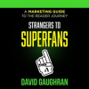 Strangers_To_Superfans__A_Marketing_Guide_to_the_Reader_Journey
