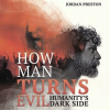How_Man_Turns_Evil