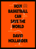 How_Basketball_Can_Save_the_World