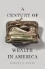 A_century_of_wealth_in_America