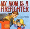 My_mom_is_a_firefighter