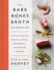 The_bare_bones_broth_cookbook