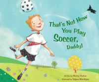 That_s_not_how_you_play_soccer__Daddy_