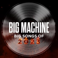Big_Machine__Big_Songs_Of_2023