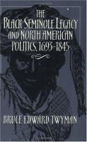 The_Black_Seminole_legacy_and_North_American_politics__1693-1845