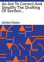 An_Act_to_Correct_and_Simplify_the_Drafting_of_Section_1752__Relating_to_Restricted_Buildings_or_Grounds__of_Title_18__United_States_Code
