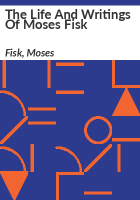 The_life_and_writings_of_Moses_Fisk