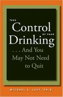 Take_control_of_your_drinking--_and_you_may_not_need_to_quit