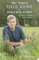 Sam_Thayer_s_field_guide_to_edible_wild_plants_of_eastern___central_North_America
