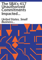 The_SBA_s_417_unauthorized_commitments_impacted_mission-related_services_and_increased_costs
