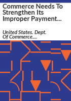 Commerce_needs_to_strengthen_its_improper_payment_practices_and_reporting